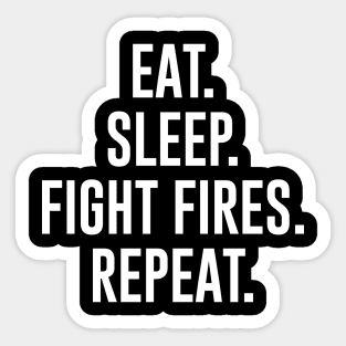 Eat Sleep Fight Fires Repeat Sticker